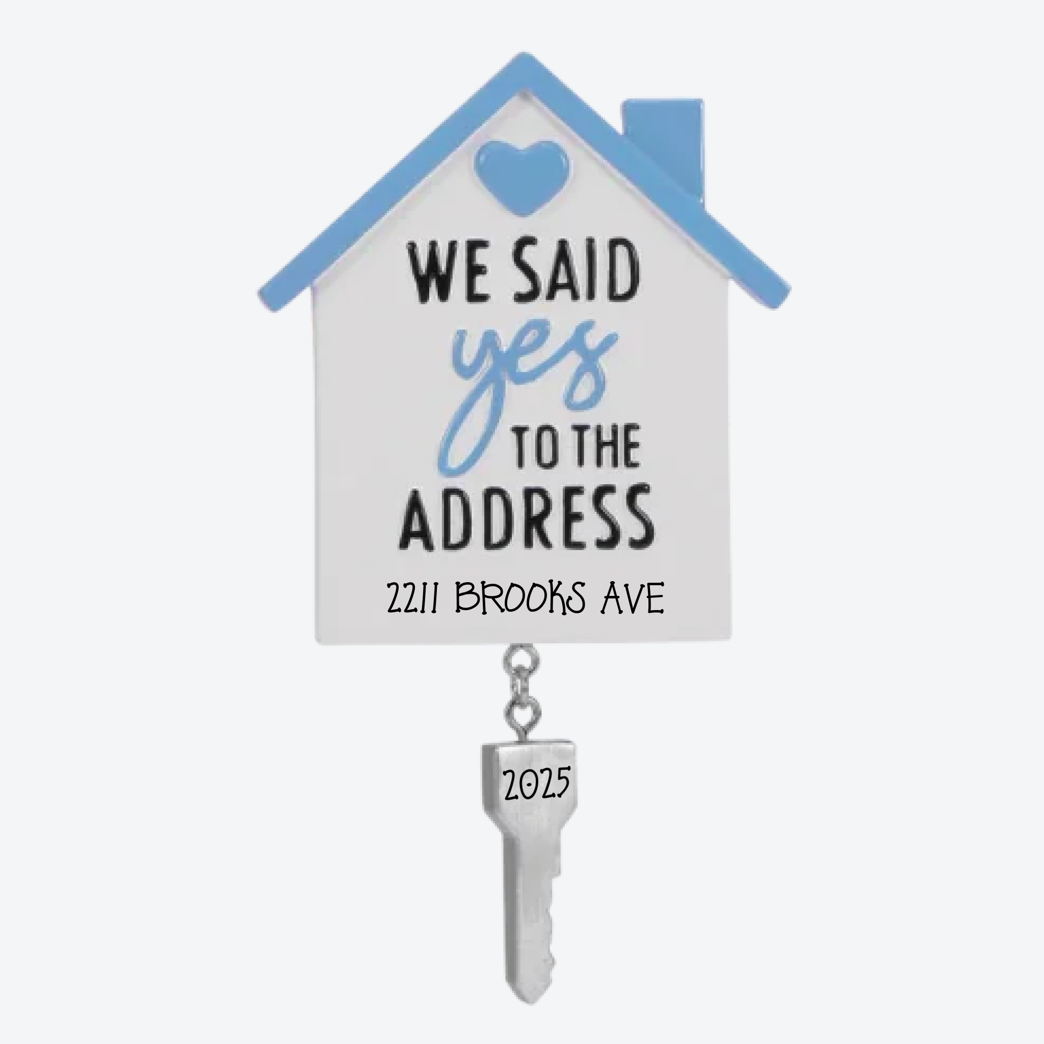 We Said Yes to the Address House w/Dangling Key